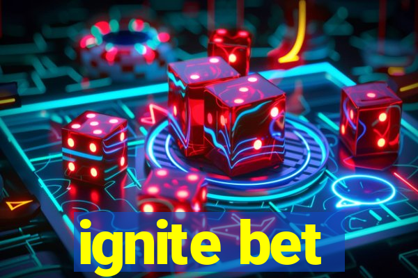 ignite bet