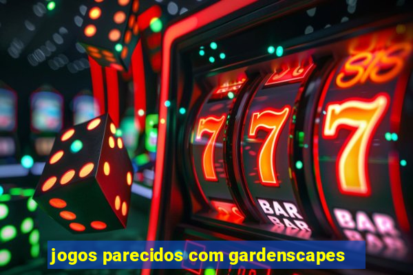 jogos parecidos com gardenscapes