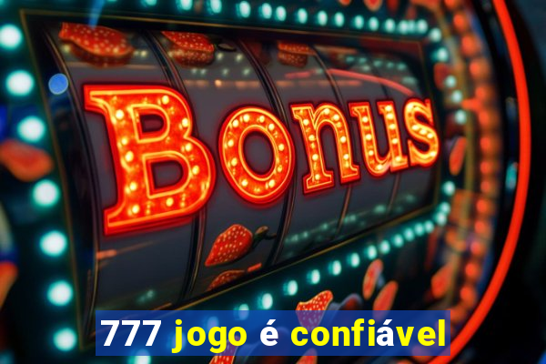 777 jogo é confiável