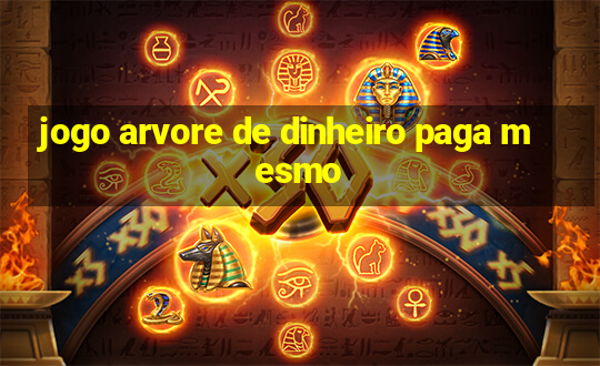 jogo arvore de dinheiro paga mesmo