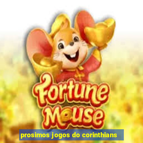 prosimos jogos do corinthians