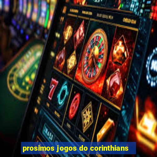 prosimos jogos do corinthians