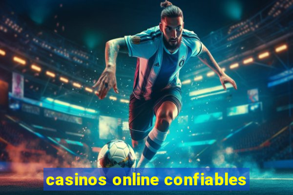 casinos online confiables