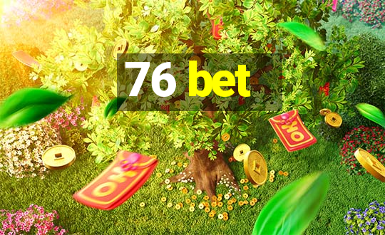 76 bet