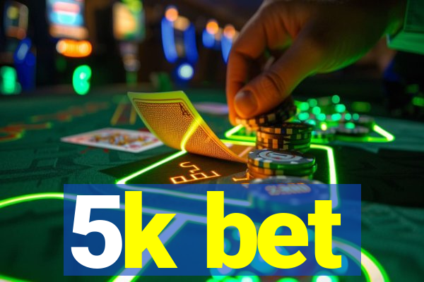 5k bet