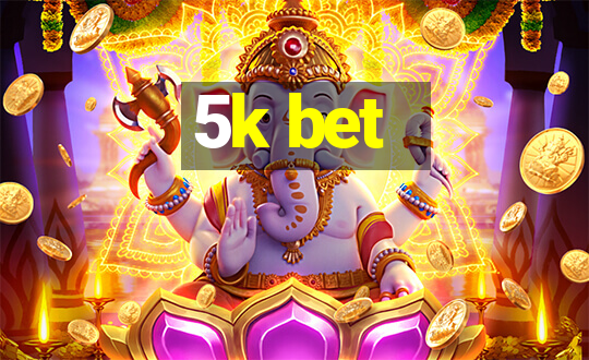 5k bet