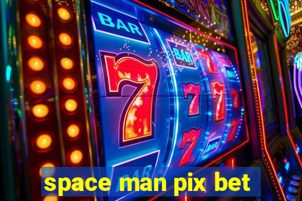 space man pix bet