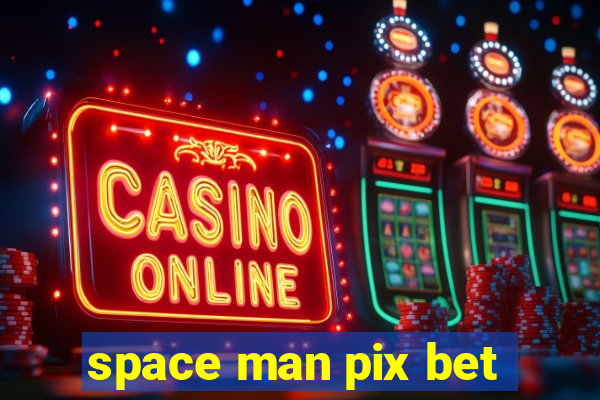 space man pix bet