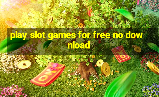 play slot games for free no download