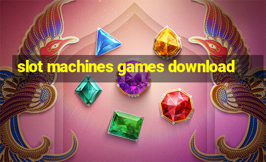 slot machines games download