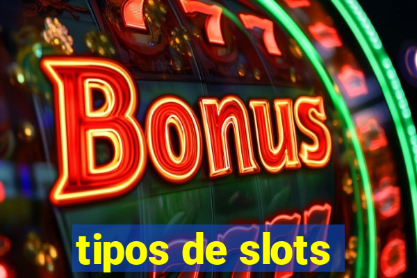 tipos de slots