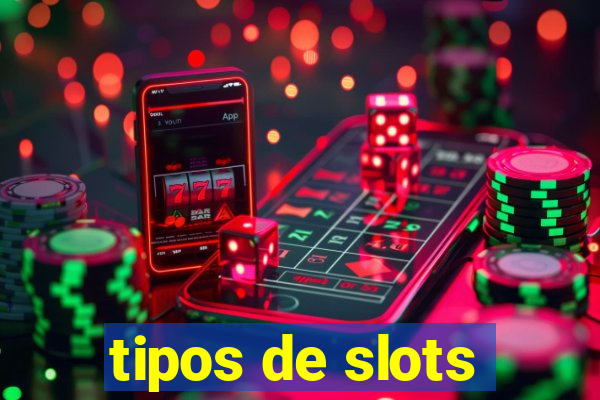 tipos de slots