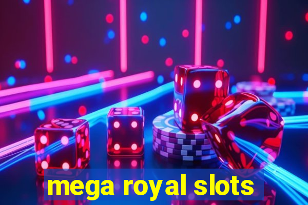 mega royal slots