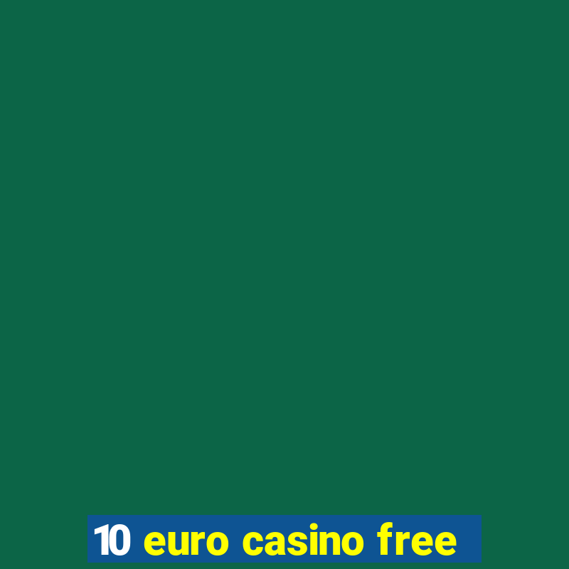 10 euro casino free