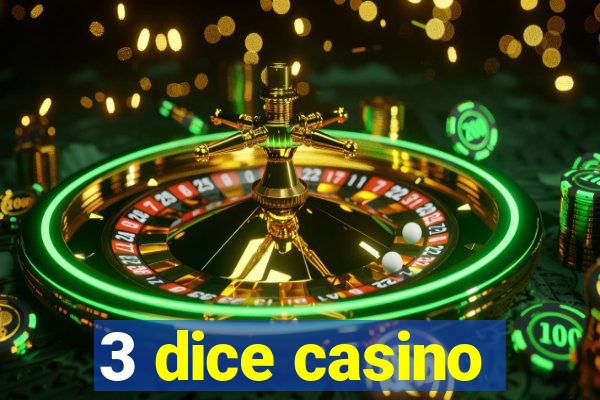 3 dice casino