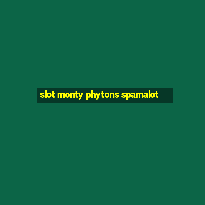 slot monty phytons spamalot