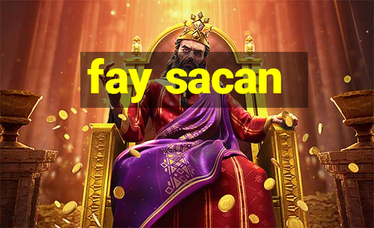 fay sacan