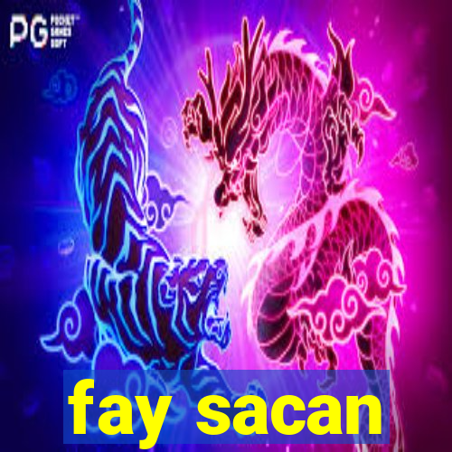 fay sacan