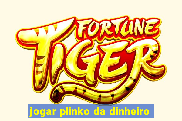 jogar plinko da dinheiro