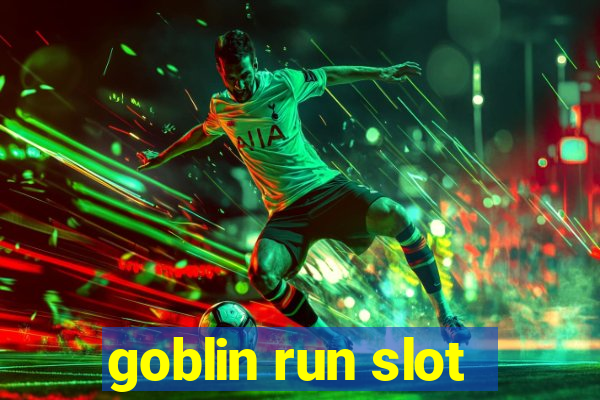 goblin run slot