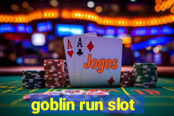 goblin run slot