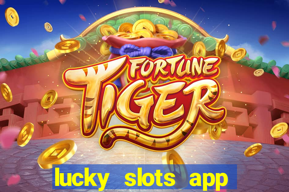 lucky slots app real money