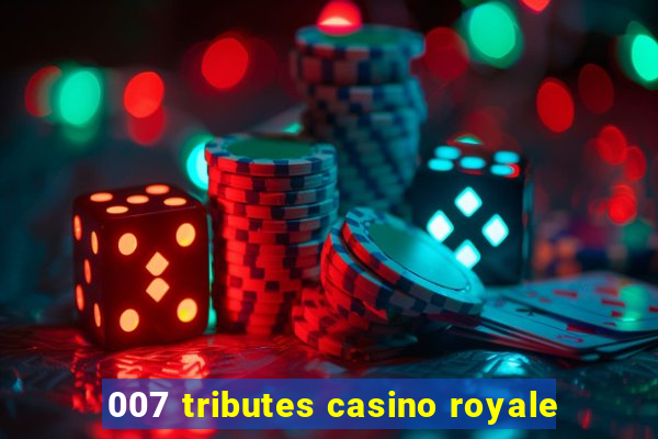 007 tributes casino royale