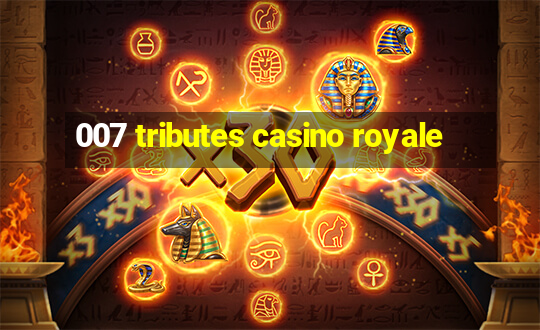 007 tributes casino royale