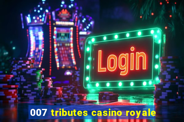 007 tributes casino royale