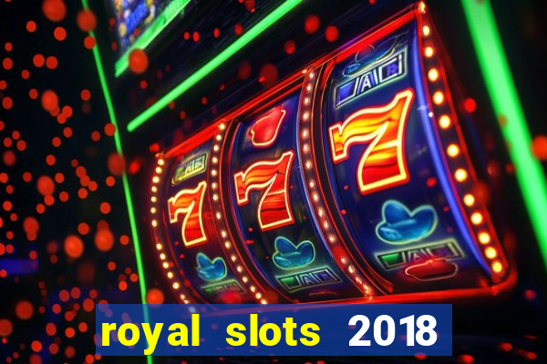 royal slots 2018 pop slot fun