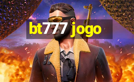 bt777 jogo