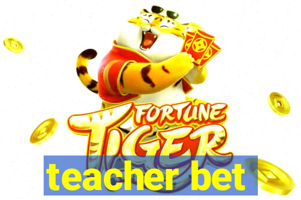 teacher bet