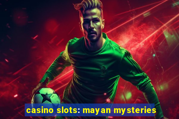 casino slots: mayan mysteries