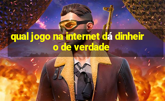 qual jogo na internet dá dinheiro de verdade