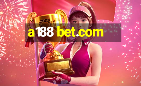 a188 bet.com