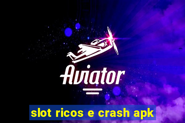 slot ricos e crash apk