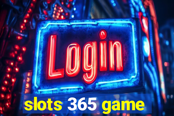 slots 365 game