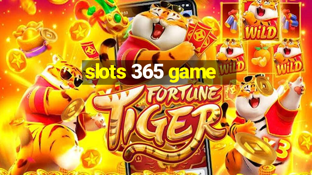 slots 365 game