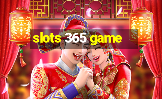 slots 365 game