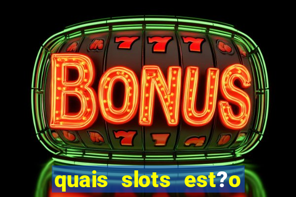 quais slots est?o pagando hoje