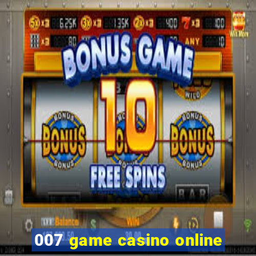 007 game casino online