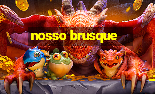 nosso brusque