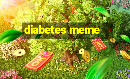 diabetes meme