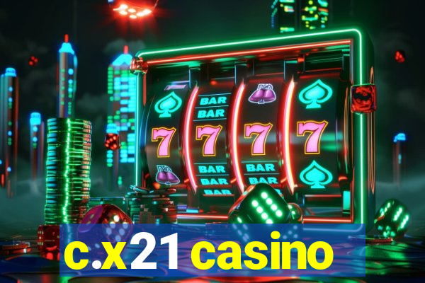 c.x21 casino