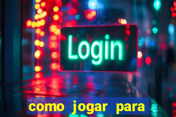 como jogar para ganhar dinheiro