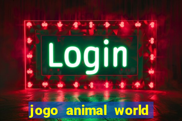 jogo animal world paga mesmo