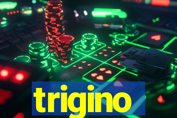 trigino