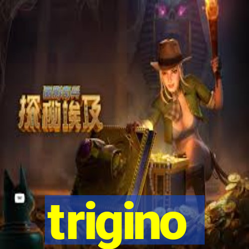 trigino