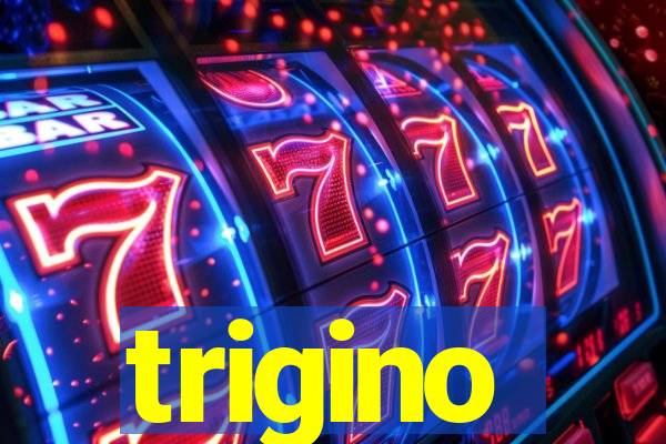 trigino