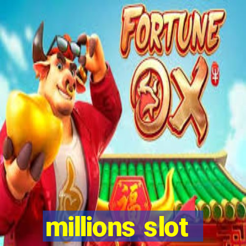 millions slot